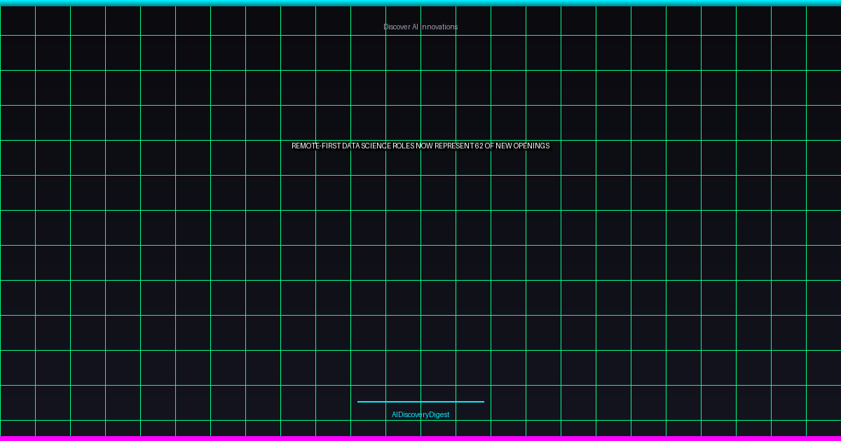 Remote-First Data Science Roles Now Represent 62% of New Openings