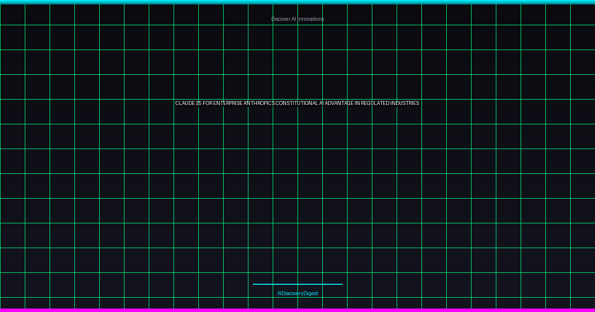 Claude 3.5 for Enterprise: Anthropic's Constitutional AI Advantage in Regulated Industries