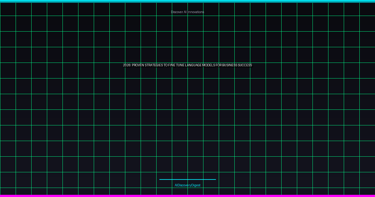 how to fine tune language models for business