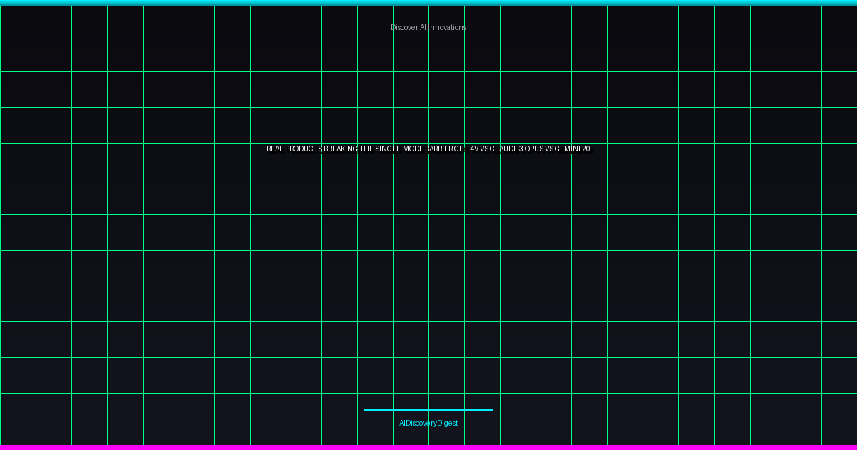 Real Products Breaking the Single-Mode Barrier: GPT-4V vs. Claude 3 Opus vs. Gemini 2.0