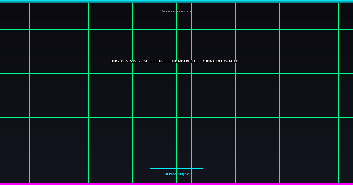 Horizontal Scaling with Kubernetes: Container Orchestration for ML Workloads