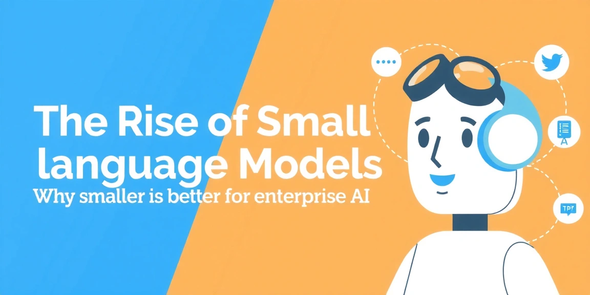 The Rise of Small Language Models: Why Smaller Is Better for Enterprise AI - AIDiscoveryDigest