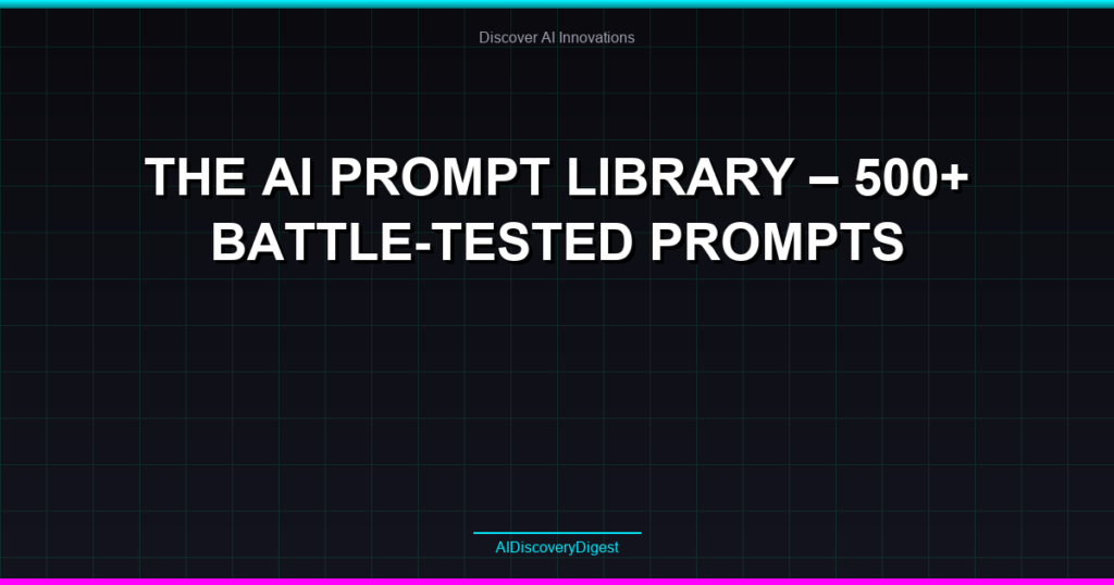 The AI Prompt Library – 500+ Battle-Tested Prompts
