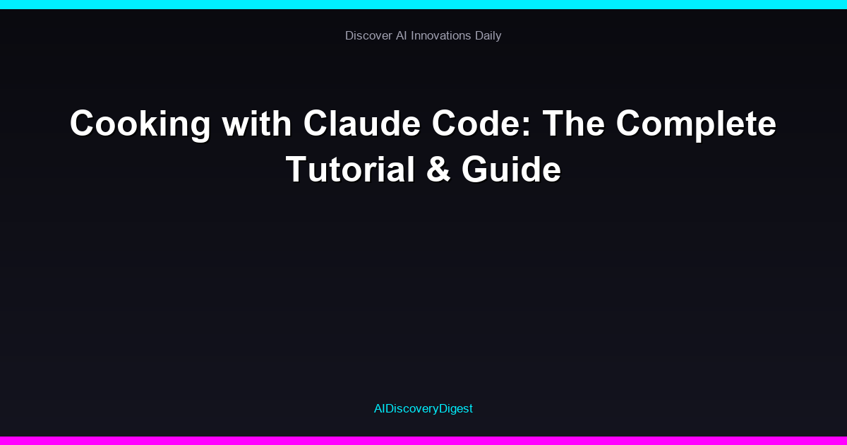 Cooking with Claude Code: The Complete Tutorial & Guide