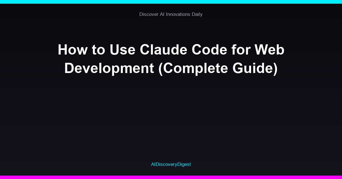 How to Use Claude Code for Web Development (Complete Guide)
